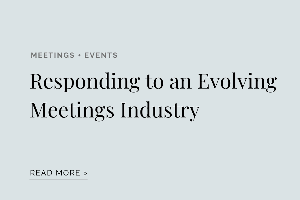 Meetings + Events Responding to an Evolving Meetings Industry