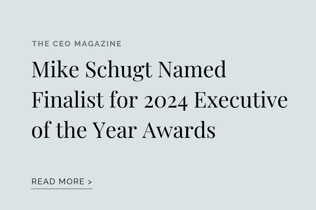 PRESS RELEASE: Mike Schugt Named Finalist for 2024 Executive of the Year Awards