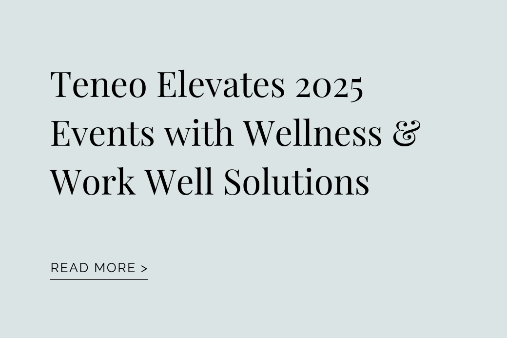 PRESS HIT: Teneo Elevates 2025 Events with Wellness & Work Well Solutions