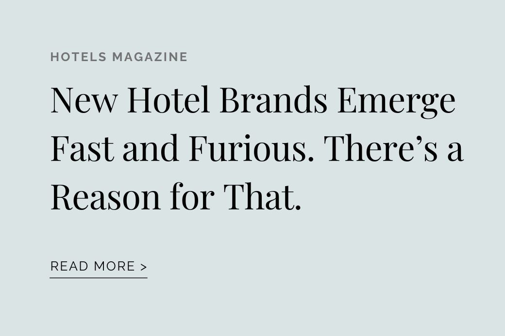 New Hotel Brands Emerge HOTELS MAGAZINE: New Hotel Brands Emerge Fast and Furious. There’s a Reason for That.