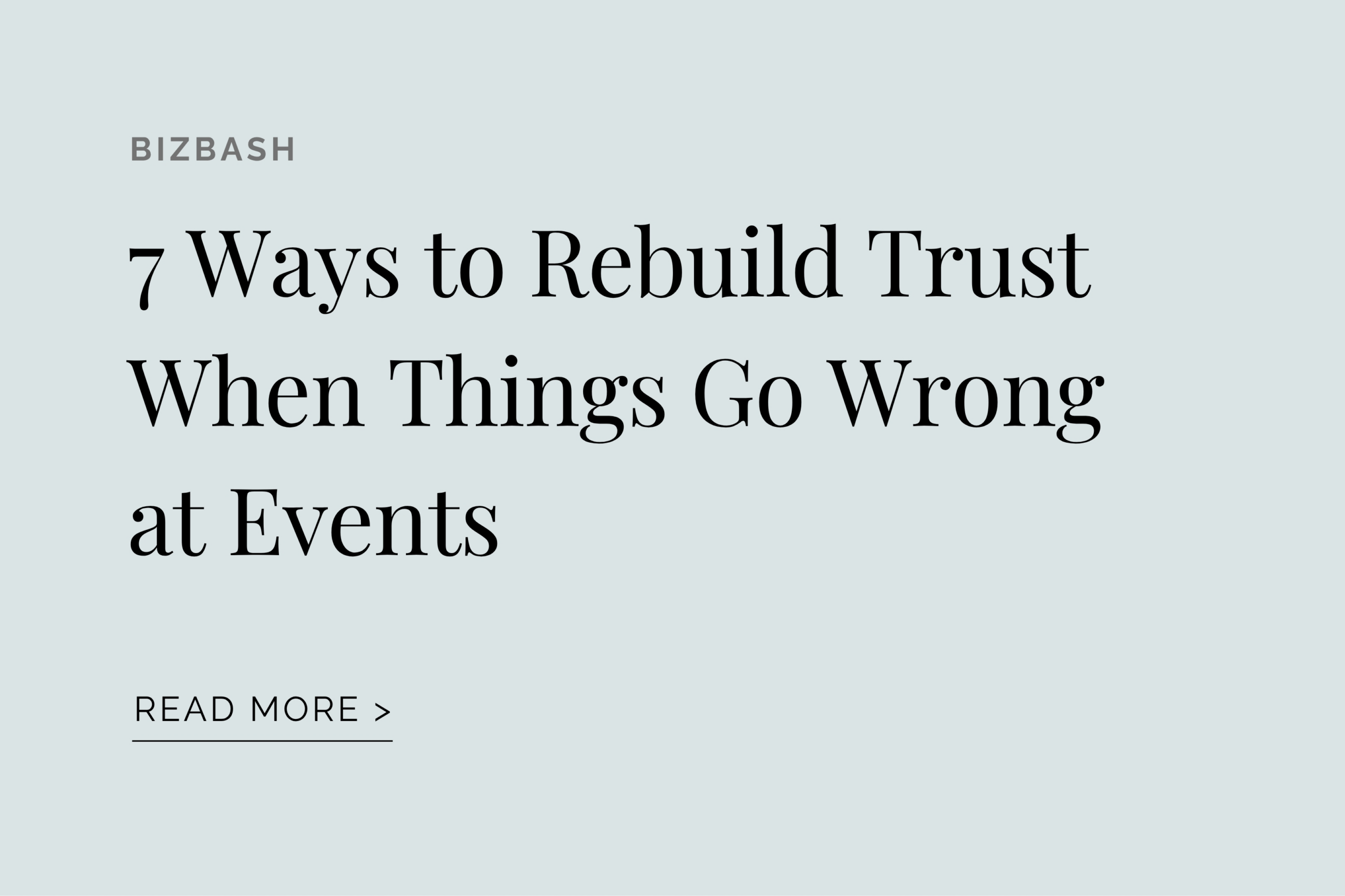 BIZBASH: 7 Ways to Rebuild Trust When Things Go Wrong at Events