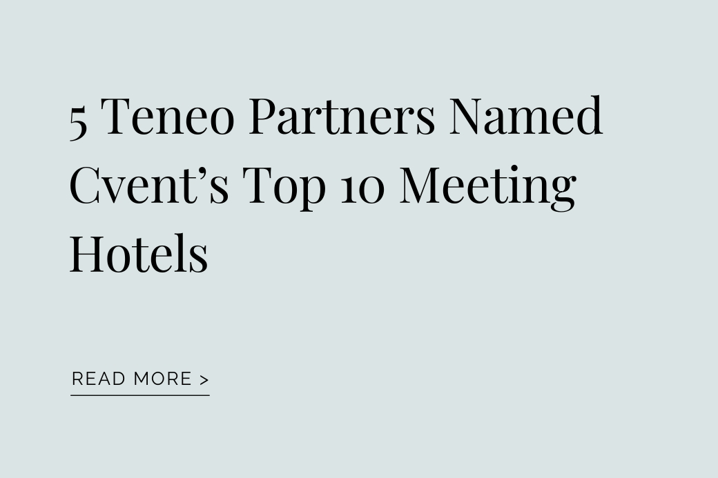 5 Teneo Partners Named Cvent’s Top 10 Meeting Hotels