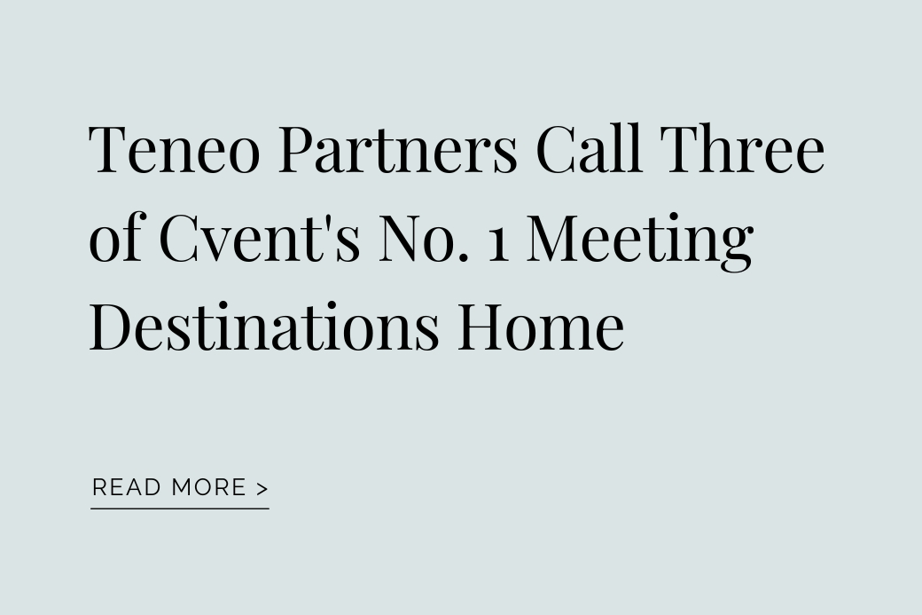 Teneo Partners Call Three of Cvent’s No. 1 Meeting Destinations Home PRESS HIT: Teneo Partners Call Three of Cvent's No. 1 Meeting Destinations Home