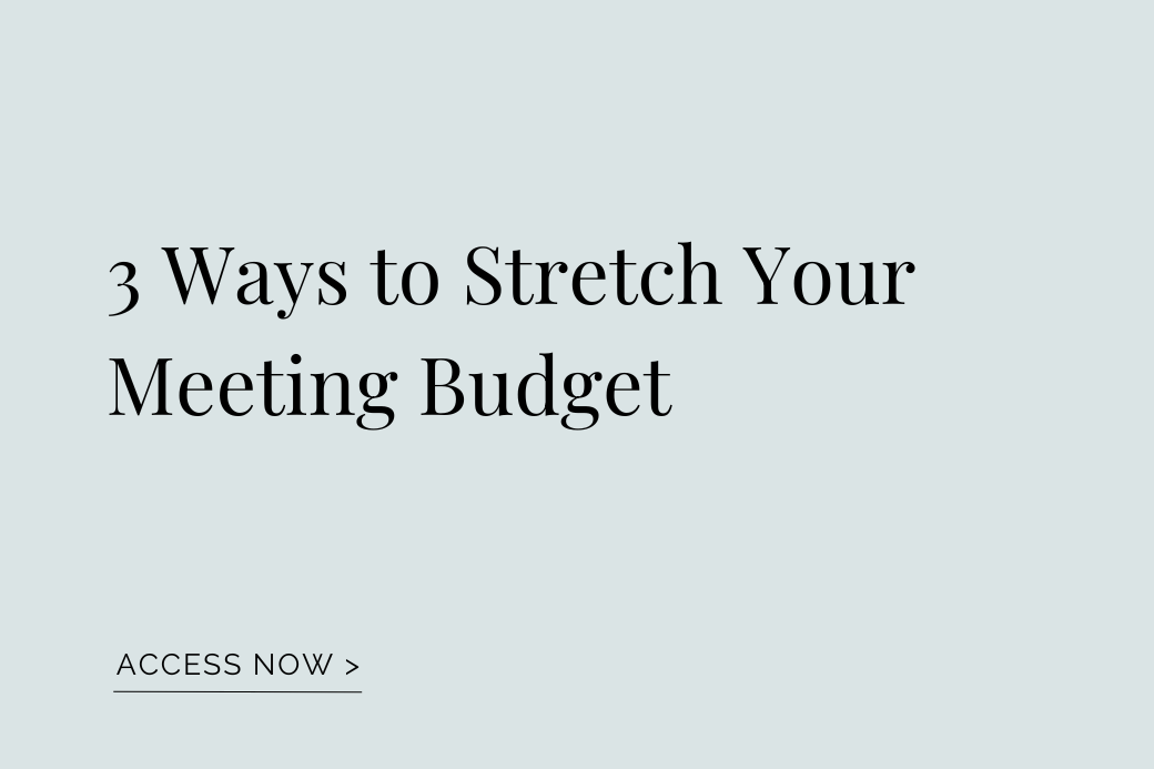 Graphic with the words 3 Ways to Stretch Your Meeting Budget